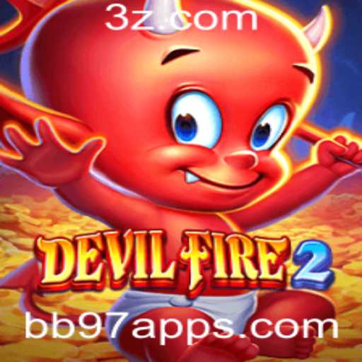 DevilFire2: Aventuras e Estratégias no Universo do bb97 app
